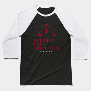 Not built for small talk Baseball T-Shirt